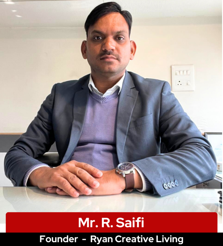 Mr. R. Saifi - Founder & Director of Ryan Creative Living