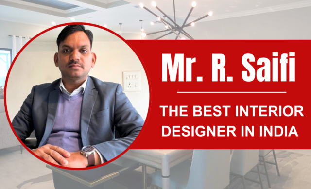 Mr. R. Saifi- Awarded Interior Designer In Delhi